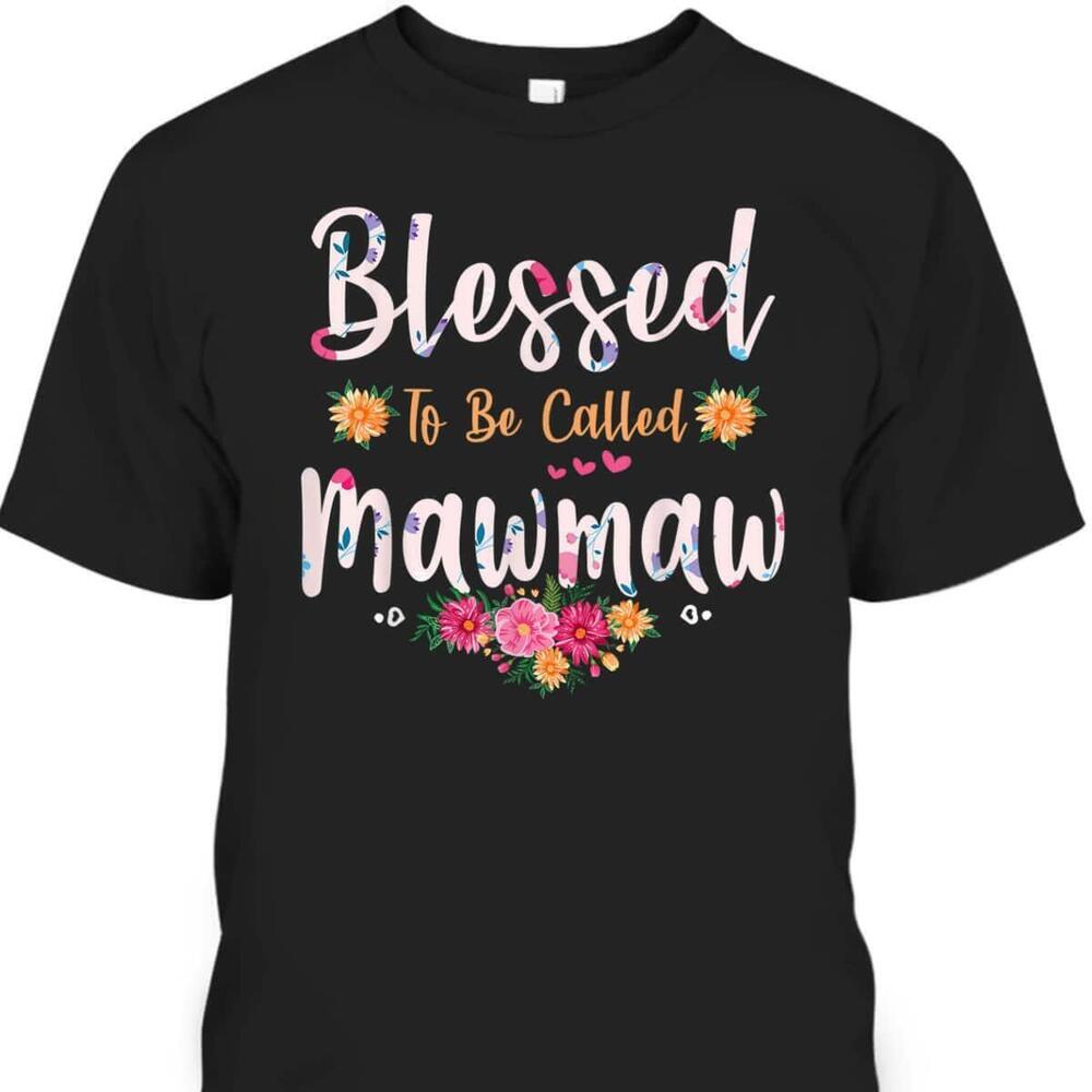 Mothers Day Tshirt Blessed To Be Called Mawmaw